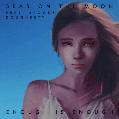 Seas On The Moon : Enough Is Enough (ft. Brooke 'Athena' Dougherty)